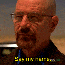 Say my name